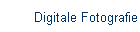 Digitale Fotografie